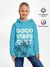 Детское худи / Good vibes only