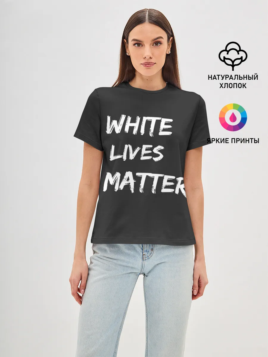 Женская базовая футболка / White Lives Matter