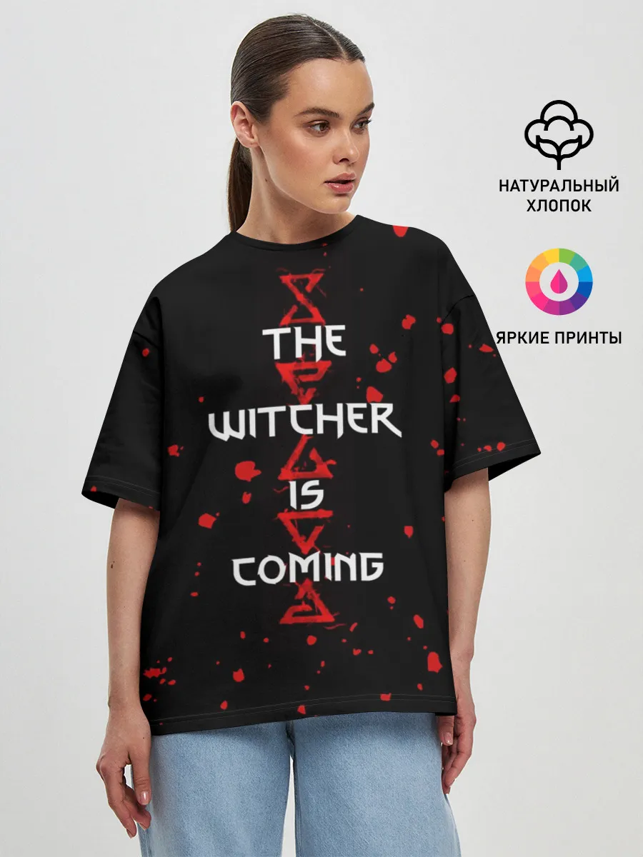 Женская футболка оверсайз / The Witcher Is Coming