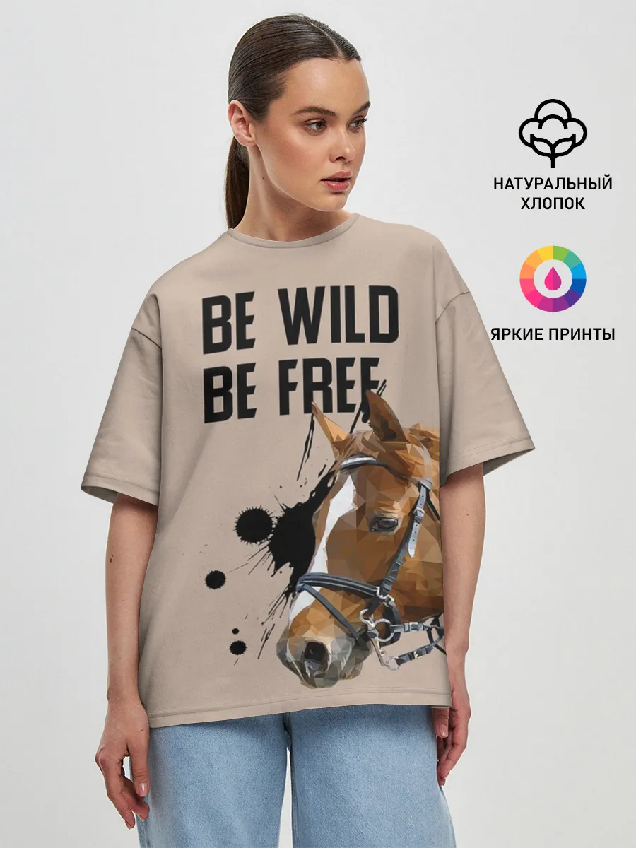 Женская футболка оверсайз / Be wild be free