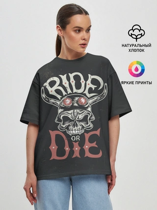 Женская футболка оверсайз / Ride or die