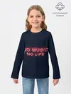 Детский лонгслив / No music, No life