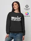 Женский свитшот / Music is My Life