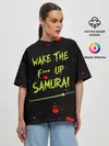 Женская футболка оверсайз / WAKE THE F*** UP SAMURAI