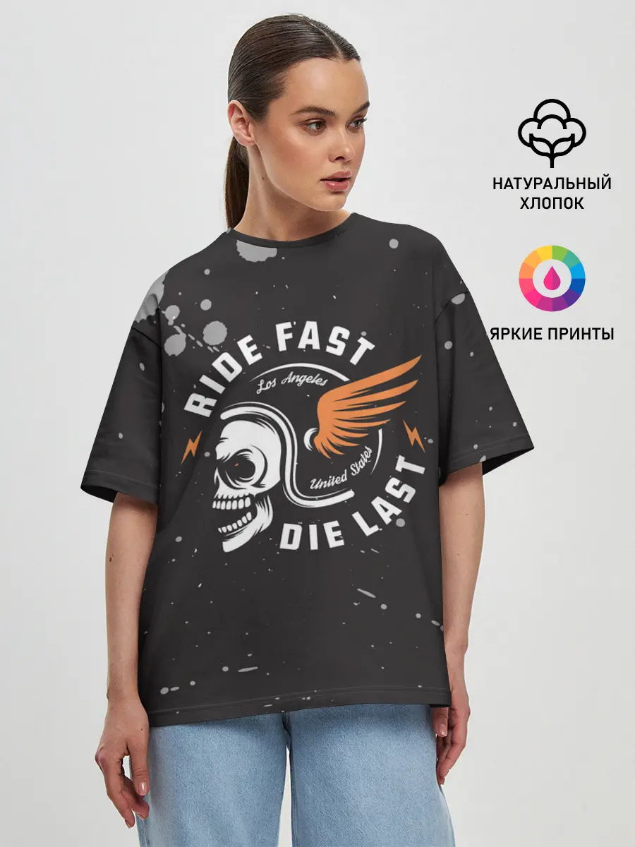 Женская футболка оверсайз / RIDE FAST - DIE LAST | МОТО ЖИЗНЬ