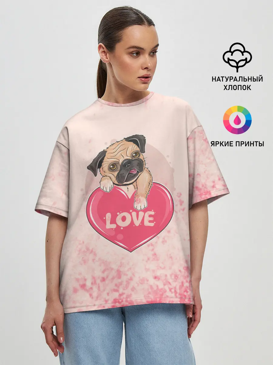 Женская футболка оверсайз / Love Pug | Люблю мопса