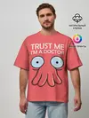 Мужская футболка оверсайз / Trust Me Im a Doctor