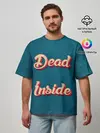 Мужская футболка оверсайз / Dead inside