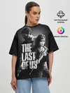 Женская футболка оверсайз / THE LAST OF US
