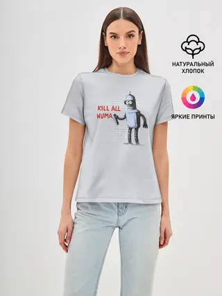 Женская базовая футболка / Bender - Kill all human