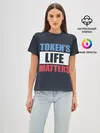 Женская базовая футболка / TOKENS LIFE MATTERS