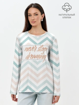 Лонгслив женский. Хлопок / Никогда не переставай мечтать