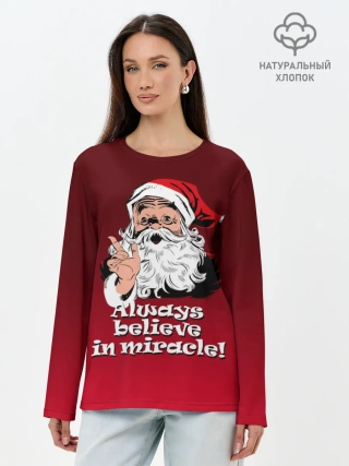 Лонгслив женский. Хлопок / Всегда верь в чудо!