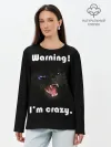 Лонгслив женский. Хлопок / Осторожно! Я крэйзи.