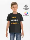 Детская базовая футболка / One More Time...